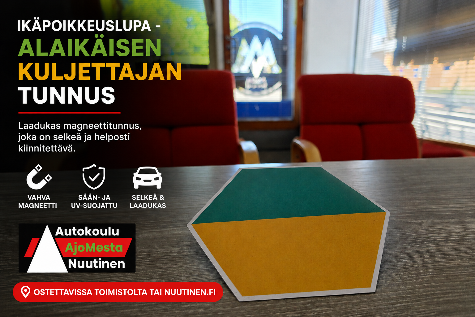 Alaikäisen kuljettajan tunnus – keltavihreä kuusikulmainen magneetti ikäpoikkeusluvalla ajavalle